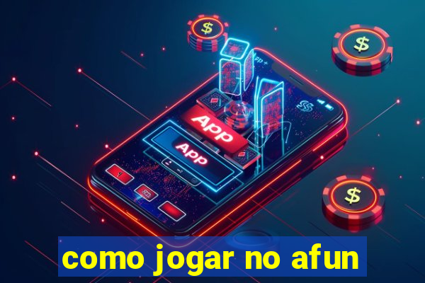 como jogar no afun