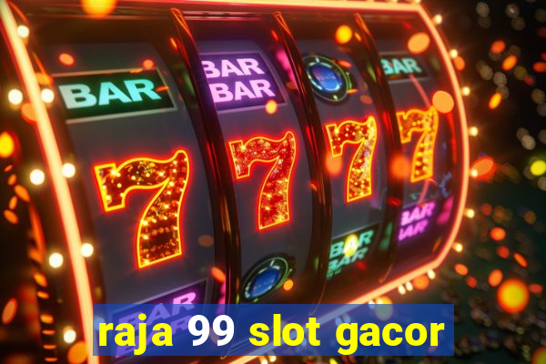 raja 99 slot gacor