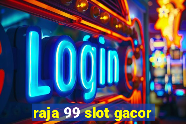 raja 99 slot gacor