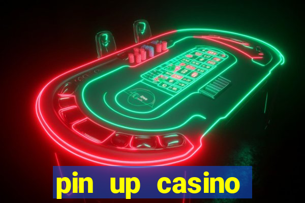 pin up casino ganhar dinheiro