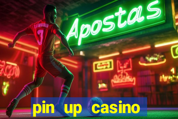 pin up casino ganhar dinheiro