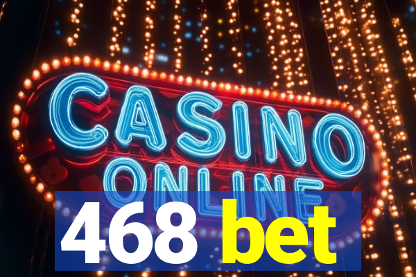 468 bet