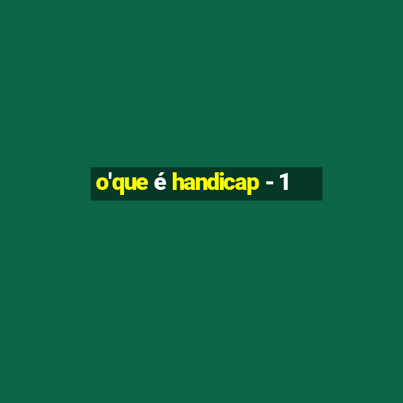 o'que é handicap - 1