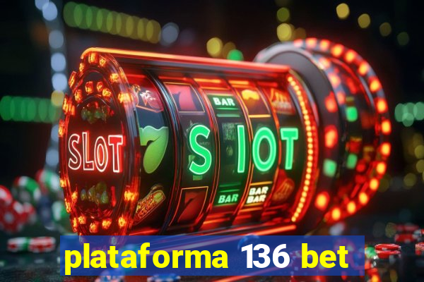 plataforma 136 bet