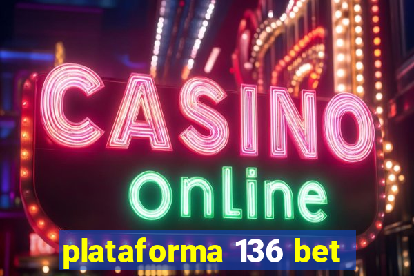 plataforma 136 bet