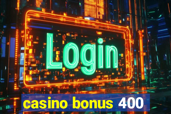 casino bonus 400