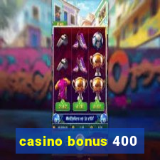 casino bonus 400