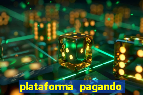 plataforma pagando muito hoje