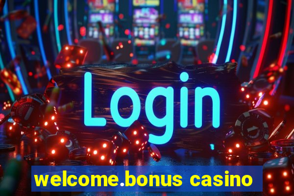 welcome.bonus casino