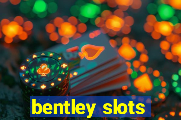 bentley slots