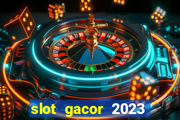 slot gacor 2023 hari ini