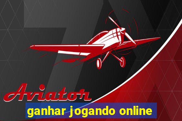 ganhar jogando online