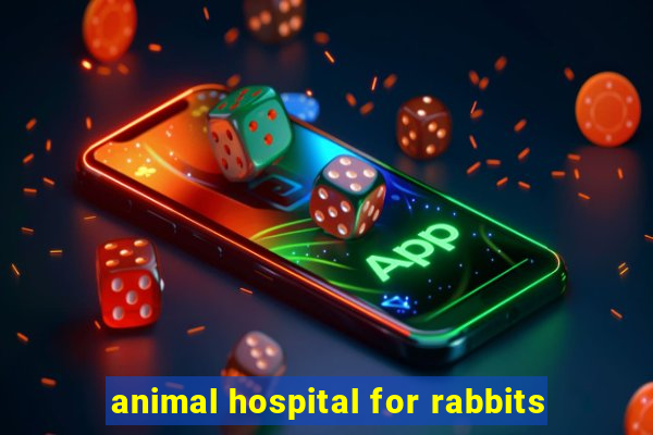 animal hospital for rabbits