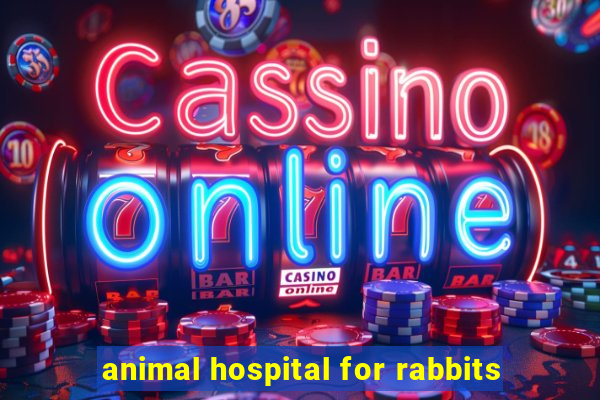 animal hospital for rabbits