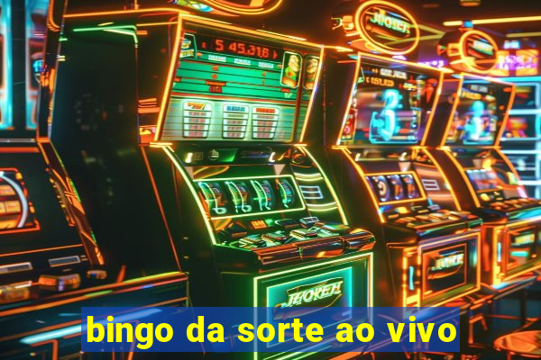 bingo da sorte ao vivo