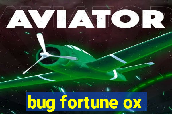 bug fortune ox