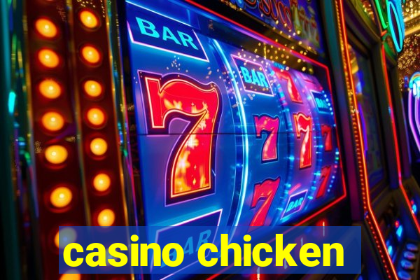 casino chicken