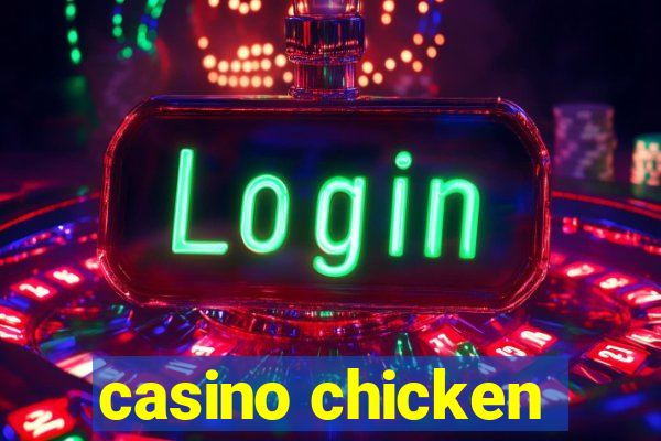 casino chicken