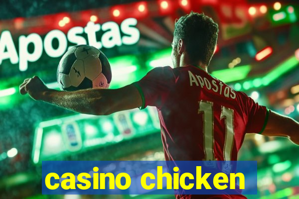 casino chicken