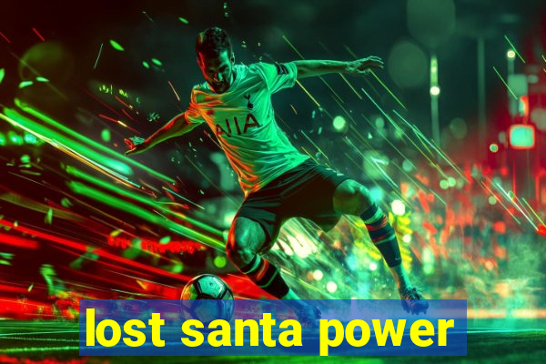 lost santa power