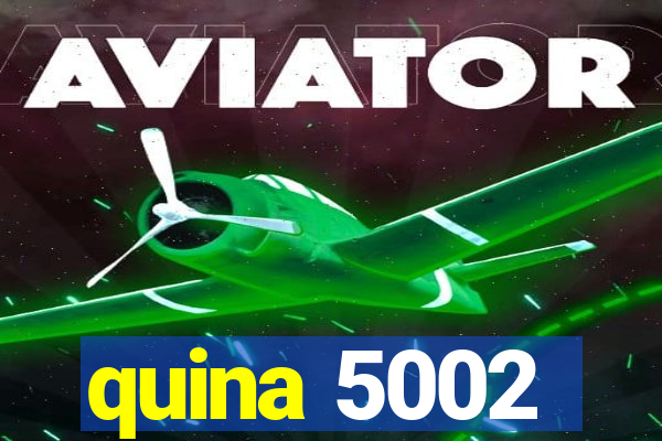 quina 5002