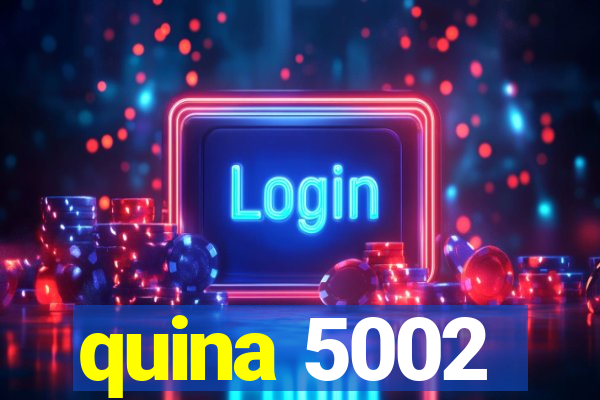 quina 5002