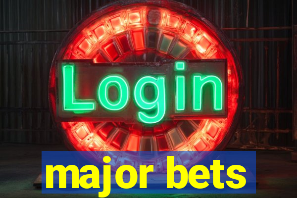 major bets