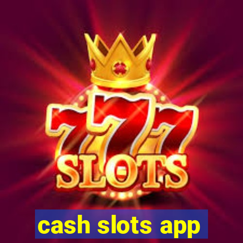 cash slots app