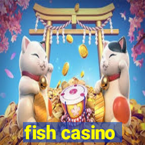 fish casino