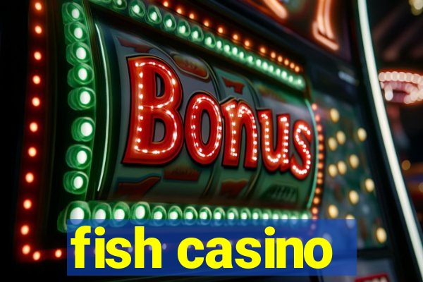 fish casino