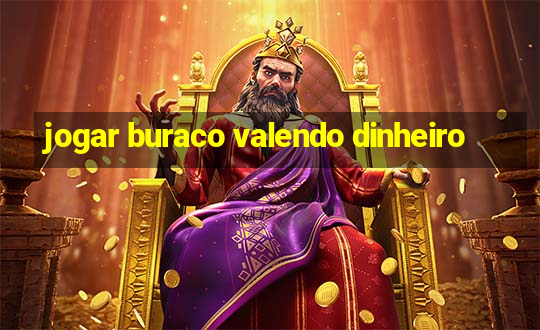 jogar buraco valendo dinheiro