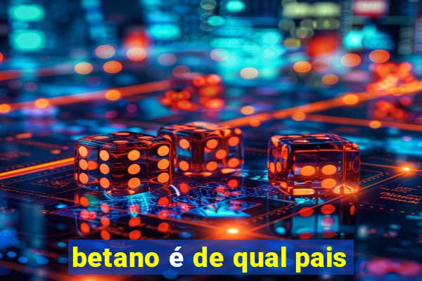 betano é de qual pais