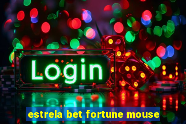 estrela bet fortune mouse