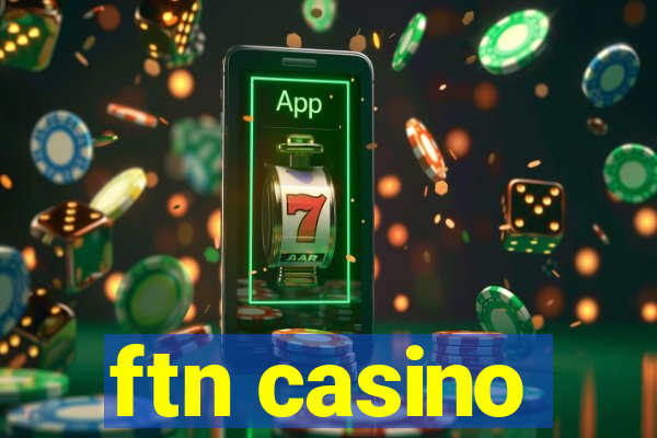 ftn casino