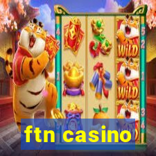 ftn casino