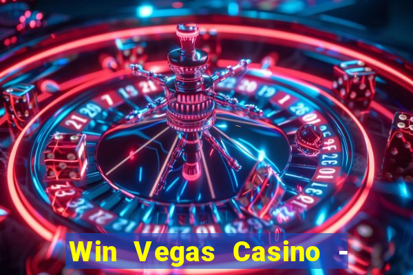 Win Vegas Casino - 777 Pokies