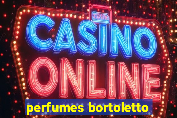 perfumes bortoletto