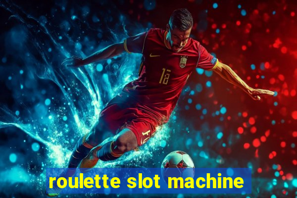 roulette slot machine