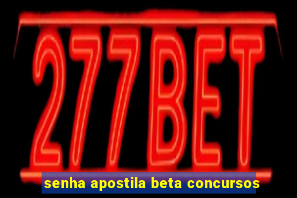 senha apostila beta concursos