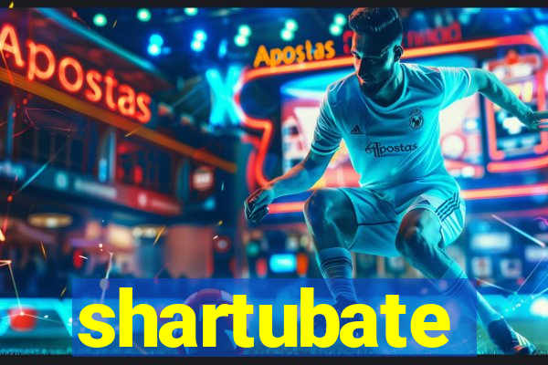 shartubate