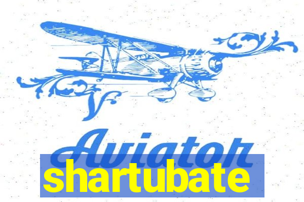 shartubate