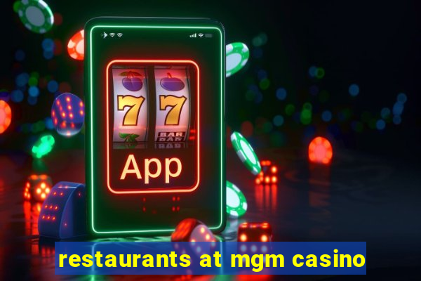 restaurants at mgm casino