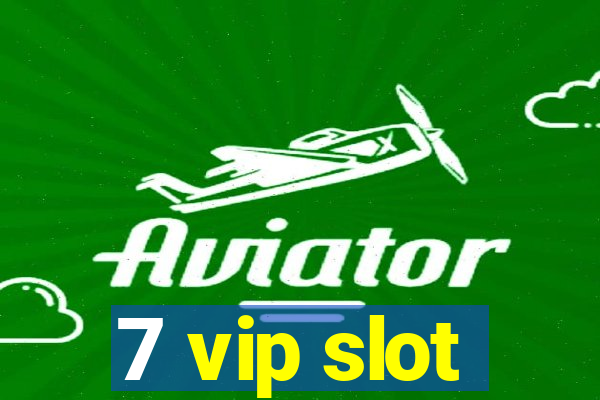 7 vip slot