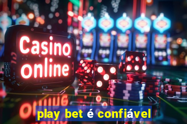 play bet é confiável