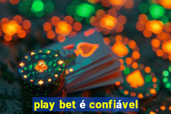 play bet é confiável