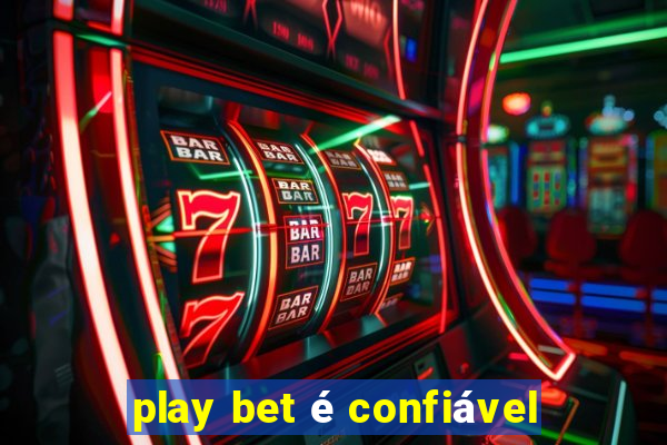 play bet é confiável