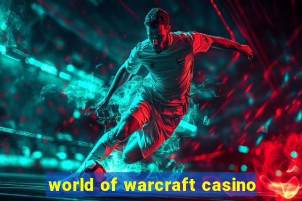 world of warcraft casino