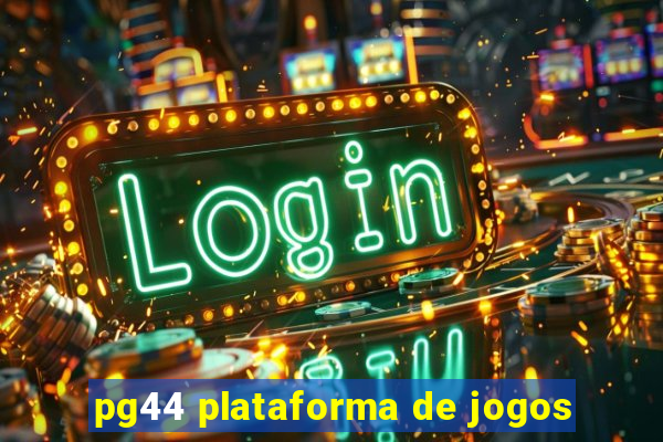 pg44 plataforma de jogos