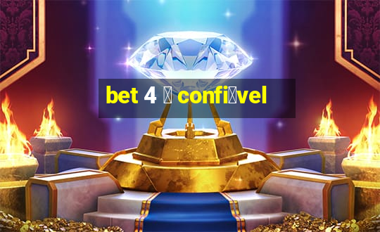 bet 4 茅 confi谩vel