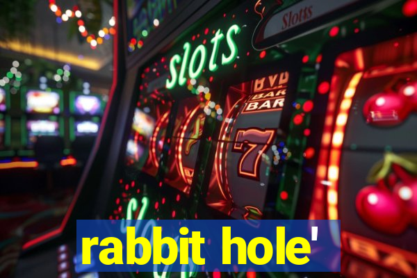 rabbit hole'